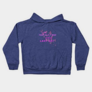 Live today as if it were your last day Kids Hoodie